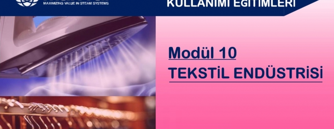 WEBINAR EĞİTİMİ: 10. MODÜL - TEKSTİL ENDÜSTRİSİNDE BUHAR KULLANIMI