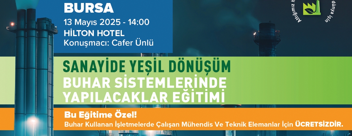 Sanayide Yeşil Dönüşüm Buhar Sistemlerinde Yapılacaklar - Bursa Eğitimi