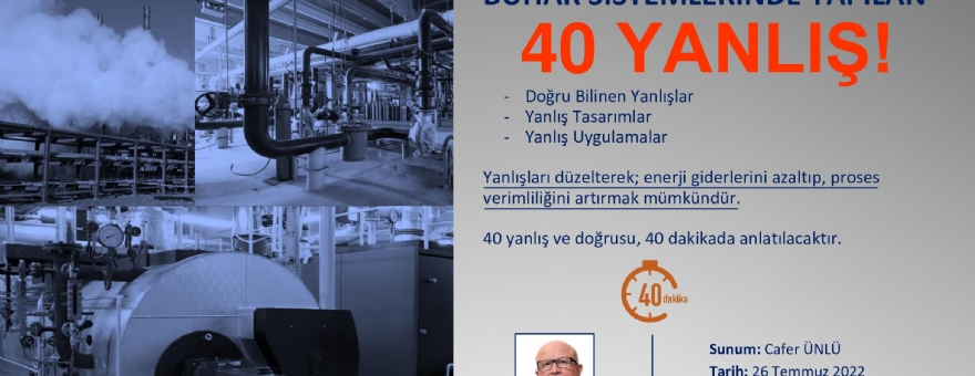 170 EĞİTİM(WEBİNAR 46) BUHAR SİSTEMLERİNDE YAPILAN 40 YANLIŞ