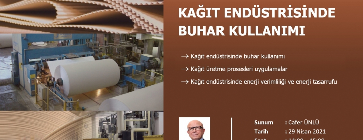 152. EĞİTİM(WEBİNAR 28)-KAĞIT ENDÜSTRİSİNDE BUHAR KULLANIMI, ENERJİ VERİMLİLİĞİ VE ENERJİ TASARRUFU