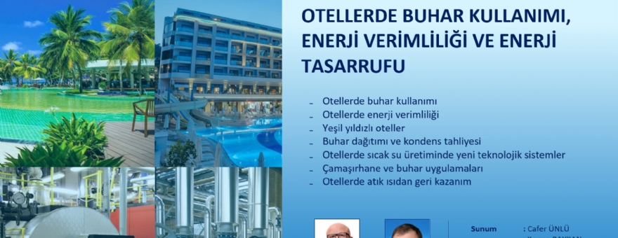 161. EĞİTİM(WEBİNAR 37)-OTELLERDE BUHAR KULLANIMI, ENERJİ VERİMLİLİĞİ VE ENERJİ TASARRUFU