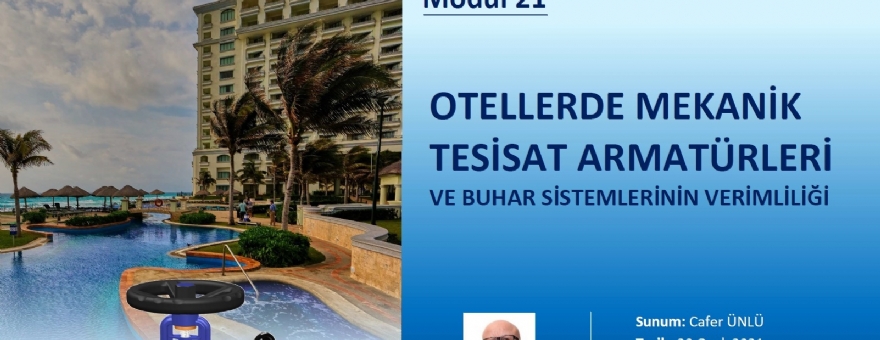 148. EĞİTİM WEBINAR EĞİTİMİ: 21. MODÜL-OTELLERDE MEKANİK TESİSAT ARMATÜRLERİ