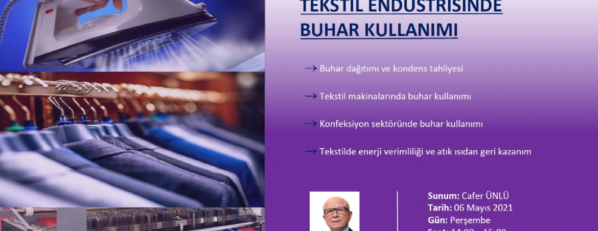 153. EĞİTİM(WEBİNAR 29)-TEKSTİL ENDÜSTRİSİNDE BUHAR KULLANIMI, ENERJİ VERİMLİLİĞİ VE ENERJİ TASARRUFU