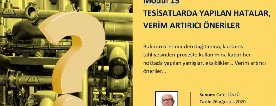 WEBINAR EĞİTİMİ: 15. MODÜL -TESİSATLARDA YAPILAN HATALAR, VERİM ARTIRICI ÖNERİLER