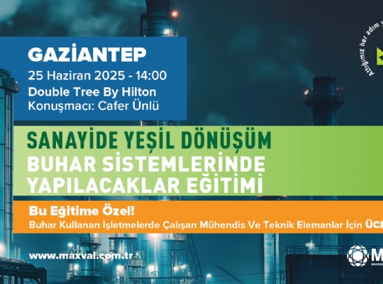 Sanayide Yeşil Dönüşüm Buhar Sistemlerinde Yapılacaklar - Gaziantep Eğitimi