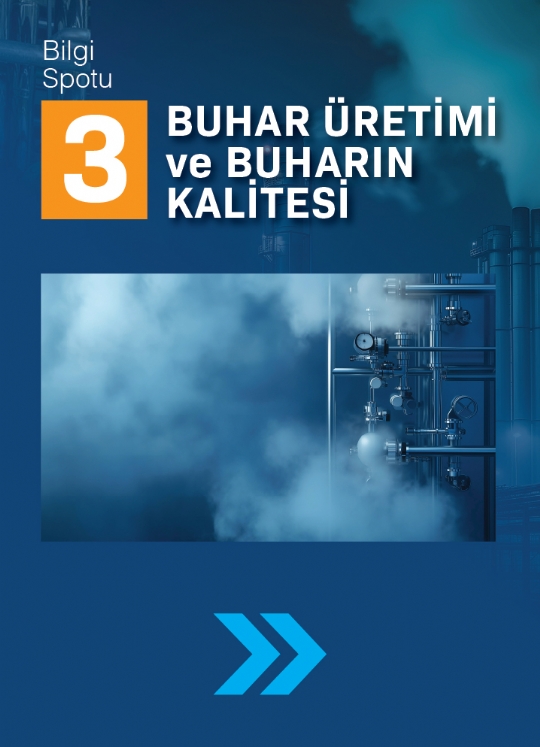 SPOT 3 / BUHAR ÜRETİMİ ve BUHARIN KALİTESİ