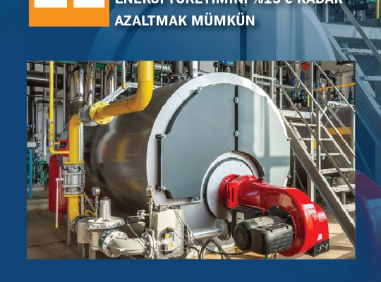 SPOT 21 / BUHAR KAZANLARINDA  VERİMLİLİK  İZLEME SİSTEMLERİYLE ENERJİ TÜKETİMİNİ 15’e KADAR  AZALTMAK MÜMKÜN