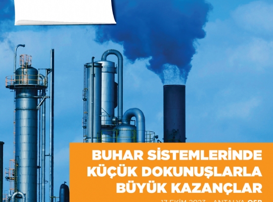 BUHAR SİSTEMLERİNDE KÜÇÜK DOKUNUŞLAR BÜYÜK KAZANÇLAR