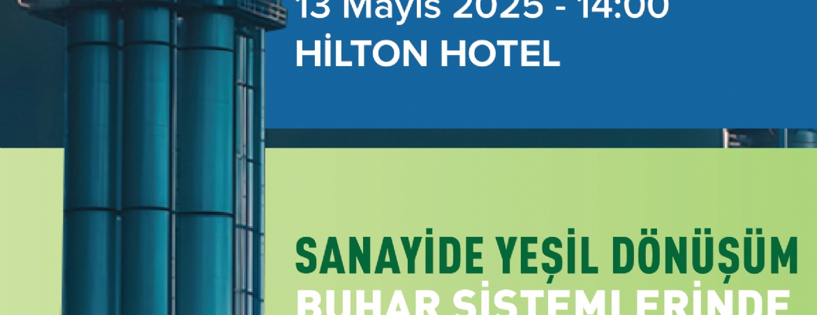 SANAYİDE YEŞİL DÖNÜŞÜM BUHAR SİSTEMLERİNDE YAPILACAKLAR - BURSA EĞİTİMİ
