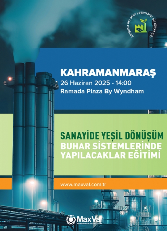 SANAYİDE YEŞİL DÖNÜŞÜM BUHAR SİSTEMLERİNDE YAPILACAKLAR - KAHRAMANMARAŞ EĞİTİMİ