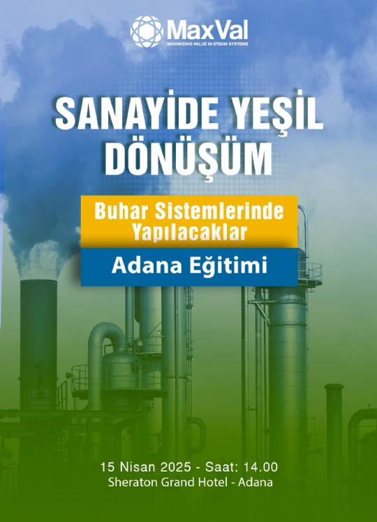 SANAYİDE YEŞİL DÖNÜŞÜM BUHAR SİSTEMLERİNDE YAPILACAKLAR - ADANA 